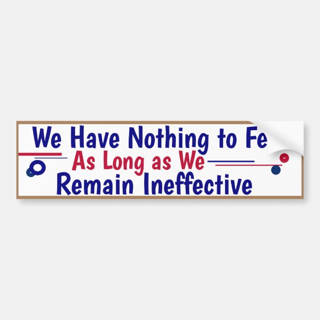 We have Nothing to fear as long as we remain Bumper Sticker (Front)