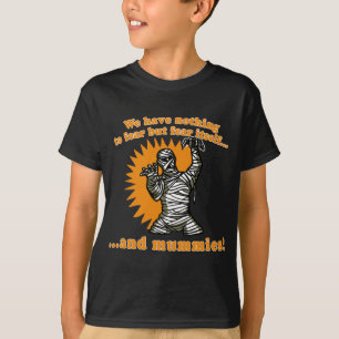 We Have Nothing to Fear but Fear Itself & Mummies T-Shirt