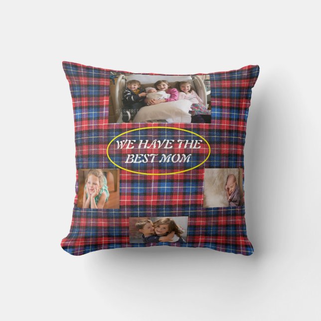 We Have The Best Mom in Red and Blue Plaid 4 photo Throw Pillow (Front)