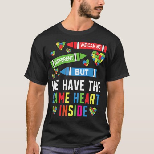 We Have The Same Heart Inside Autism Awareness Aut T-Shirt