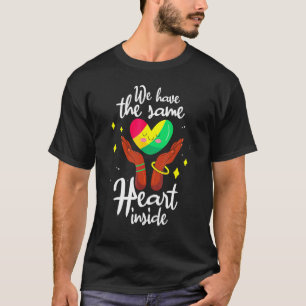 We Have The Same Heart Inside Black History Month  T-Shirt