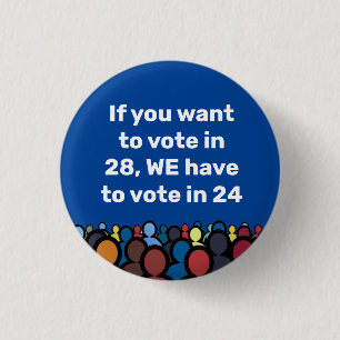 We Have to Vote in 24 Button