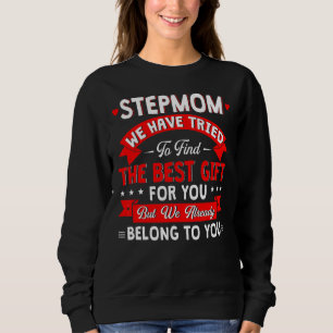 We Have Tried To Find The Best Present For Stepmom Sweatshirt