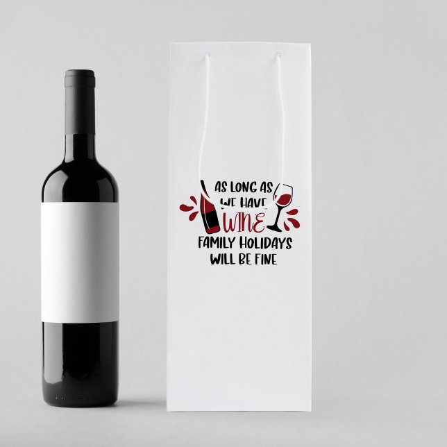 We Have Wine Family Holidays Will Be Fine Fun Wine Wine Gift Bag (Creator Uploaded)
