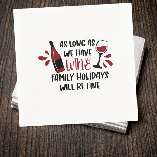 We Have Wine Family Holidays Will Be Fine Funny Napkins