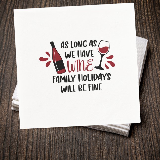 We Have Wine Family Holidays Will Be Fine Funny Napkins (Creator Uploaded)