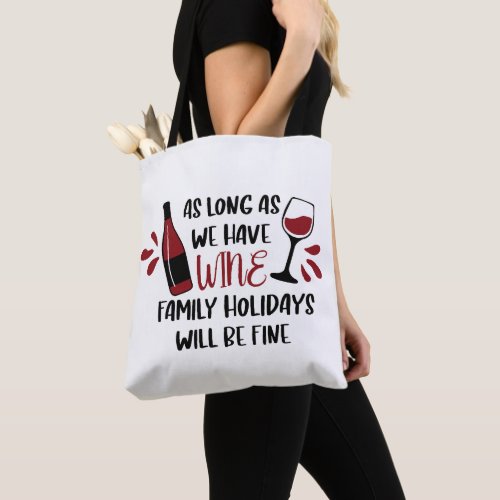 We Have Wine Family Holidays Will Be Fine Red Tote Bag