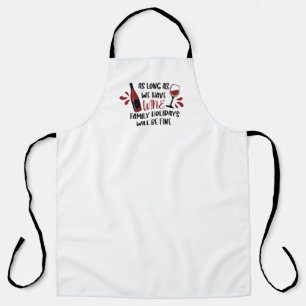 We Have Wine Family Holidays Will Be Fine Red Wine Apron
