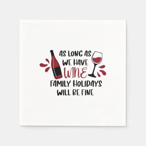 We Have Wine Family Holidays Will Be Fine Red Wine Napkins