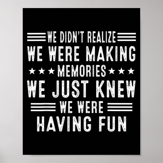 We Having Fun Making Memories Funny Sarcasm Quote  Poster (Front)