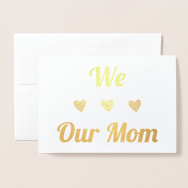 We Heart Our Mom | Real Foil | Happy Mothers Day Foil Card (Front With Envelope)