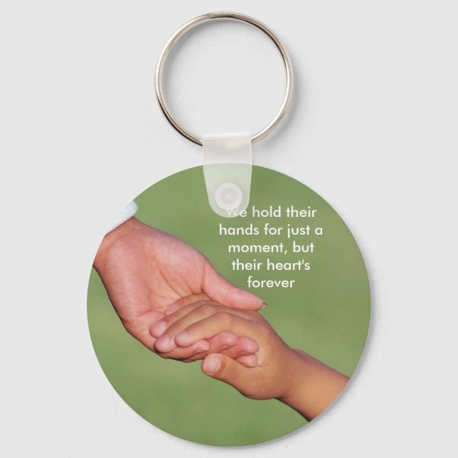 We hold their hands for just a moment, ... keychain (Front)
