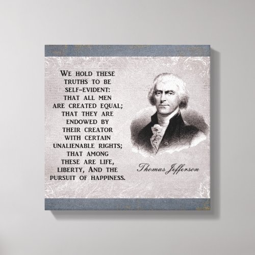 We hold these trurths _ Thomas Jefferson Canvas Print