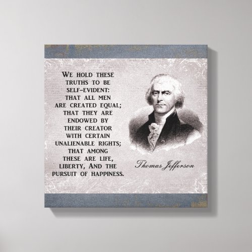 We hold these trurths _ Thomas Jefferson Canvas Print