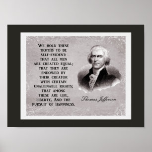 We Hold These Truths -- Thomas Jefferson Quote Poster