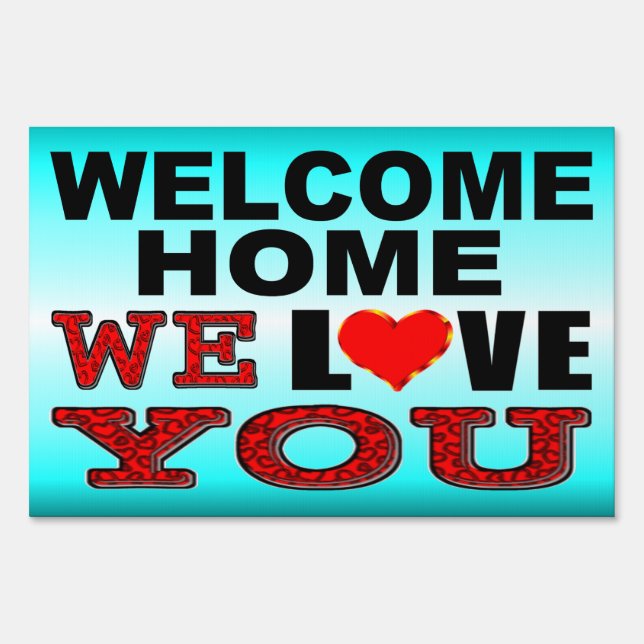 We Home We Love You Yard Sign (Front)