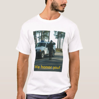 We honor you T-Shirt