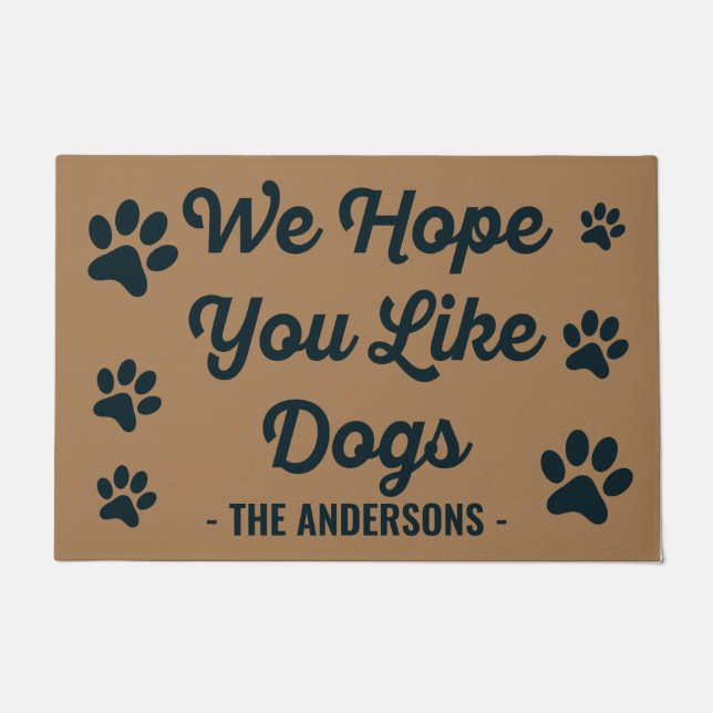 We Hope You Like Dogs  Doormat (Front)