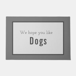 We Hope You Like Dogs Doormat