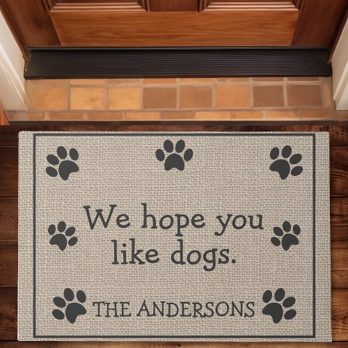 We Hope You Like Dogs Funny Doormat