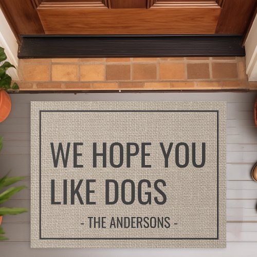 We Hope You Like Dogs Funny Family Name Doormat