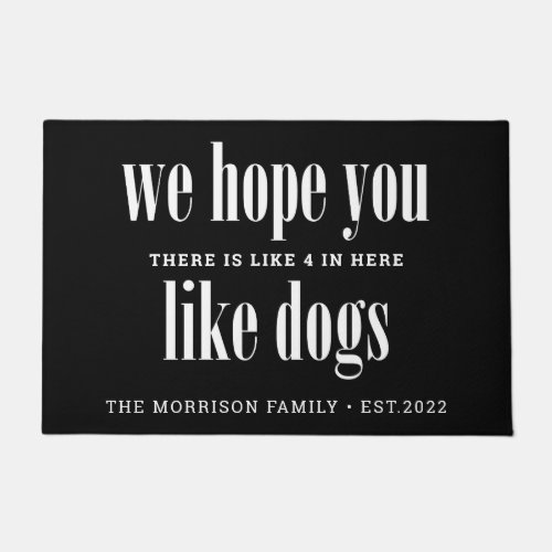 We Hope You Like Dogs Typography Family Doormat