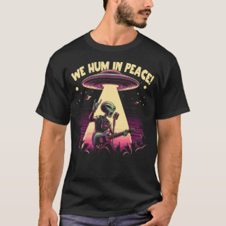 We Hum In Peace T-Shirt