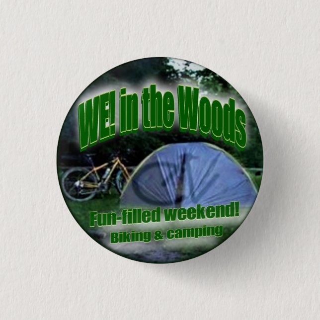 We! in the Woods - Camping & Biking Weekend Fun Button (Front)