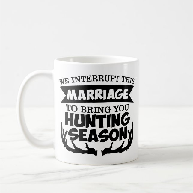 We Interrupt This Marriage Hunting Season Coffee Mug (Left)