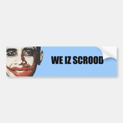 We iz scrood bumper sticker