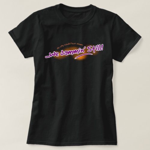 We Jammin Still editable T_Shirt