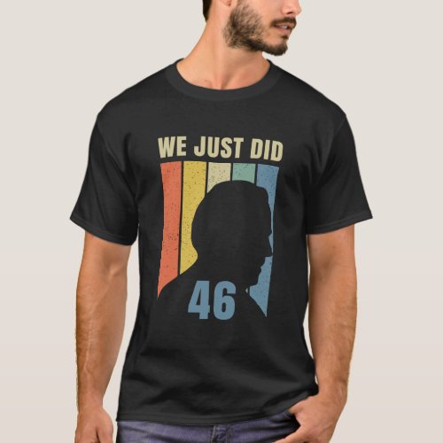 We Just Did 46 T_Shirt