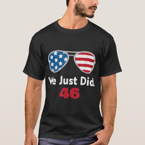 We Just Did 46 We Just did 46 Inauguration Day 202 T_Shirt