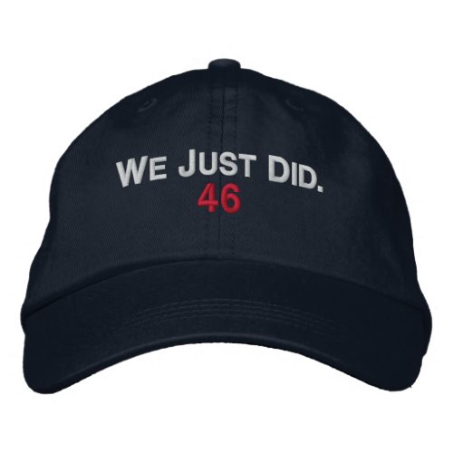 We Just Did President 46 Joe Biden Victory Embroidered Baseball Cap