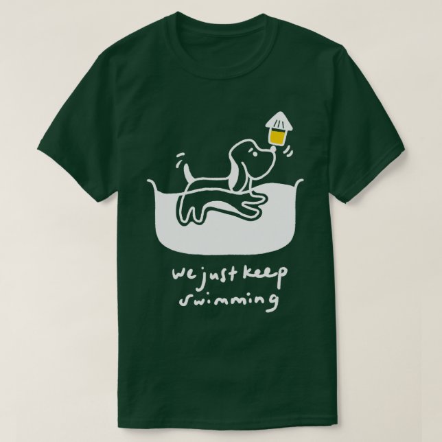 We Just Keep Swimming T-Shirt (Design Front)