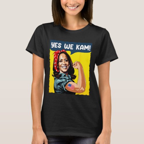 We Kam Rosie The Riveter For President Kamala Harr T_Shirt