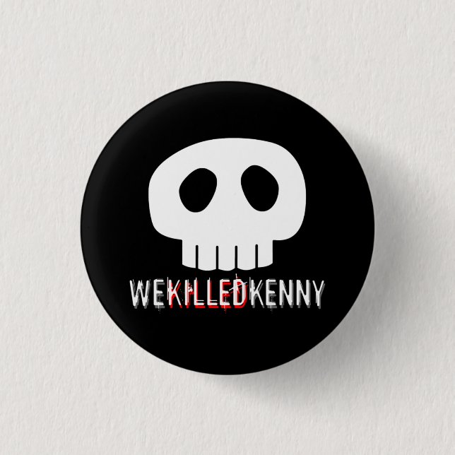 We Killed Kenny Button (Front)