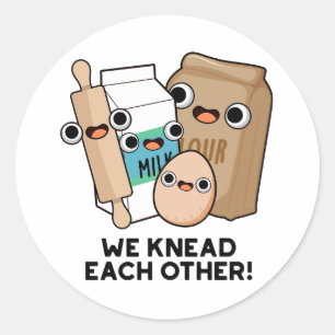 We Knead Each Other Funny Baking Pun Classic Round Sticker