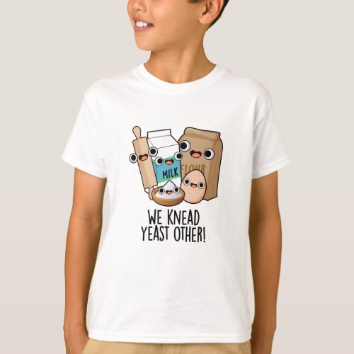 We Knead Yeast Other Funny Baking Puns T_Shirt