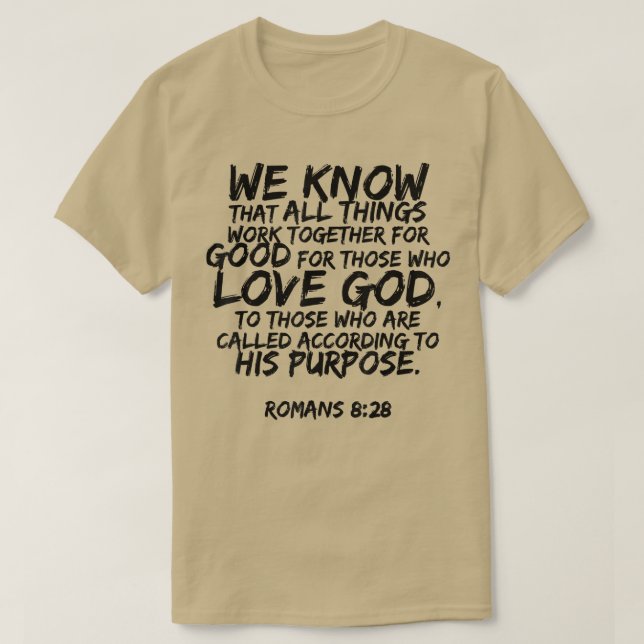 We Know All Things Work Together Romans 828 Verse  T-Shirt (Design Front)