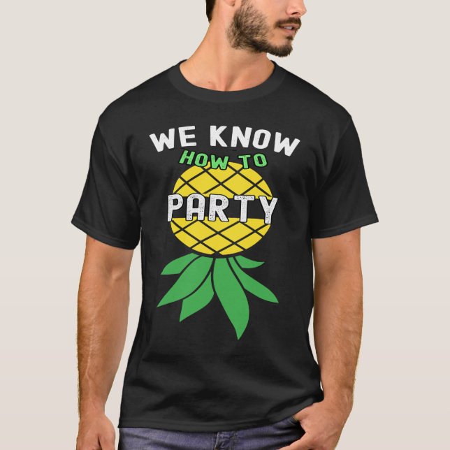 We Know How To Party  Swinger Upside Down Pineappl T-Shirt (Front)