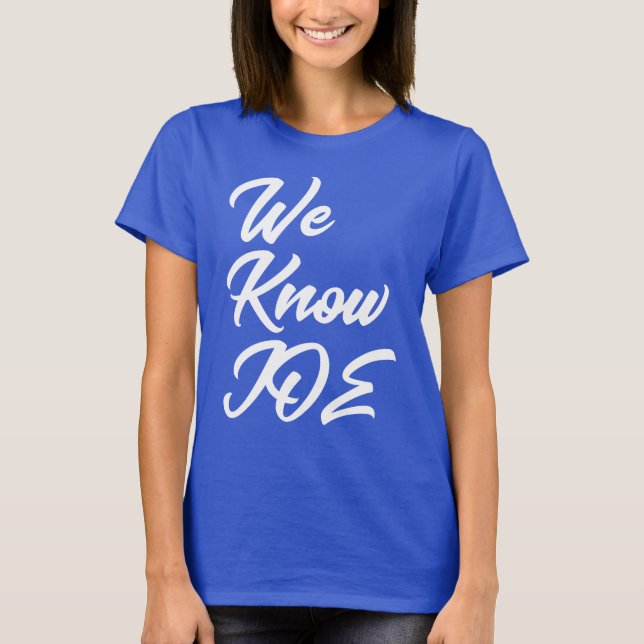We Know Joe (Biden) Shirt 1 (Front)