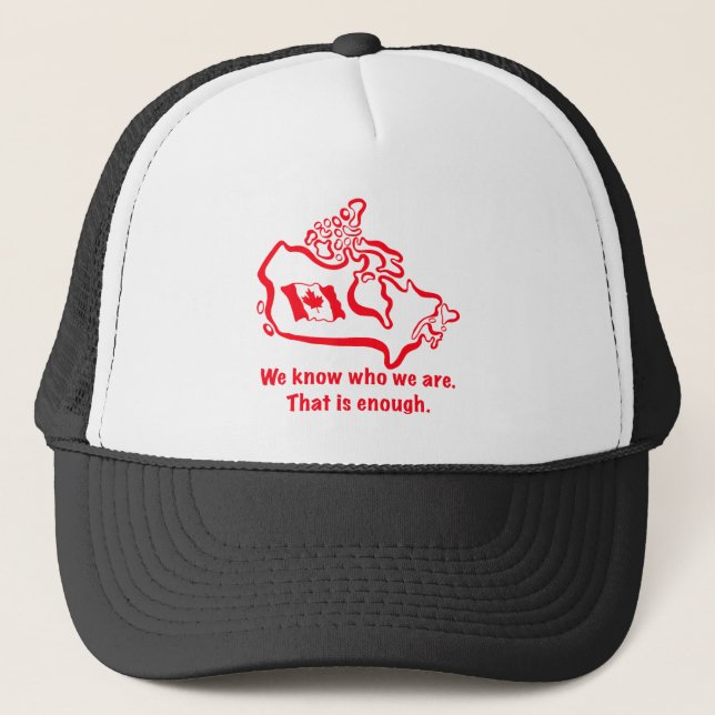 We Know Who We Are. That Is Enough. Trucker Hat (Front)