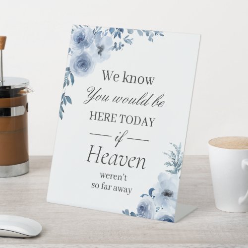 We Know You Would Be Here Boho Dusty Blue Floral Pedestal Sign