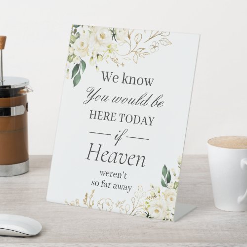 We Know You Would Be Here Greenery White Rose Pedestal Sign