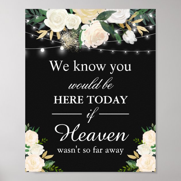 We Know You Would Be Here Remembrance White Floral Poster