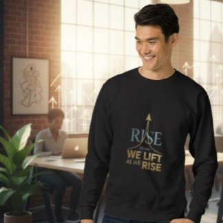 We Lift As We Rise | Motivational Arrow Sweatshirt