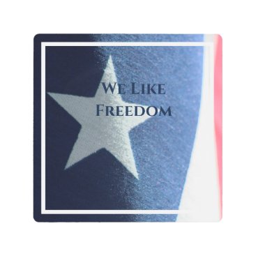 We Like Freedom Metal Print We Like Freedom Metal Print