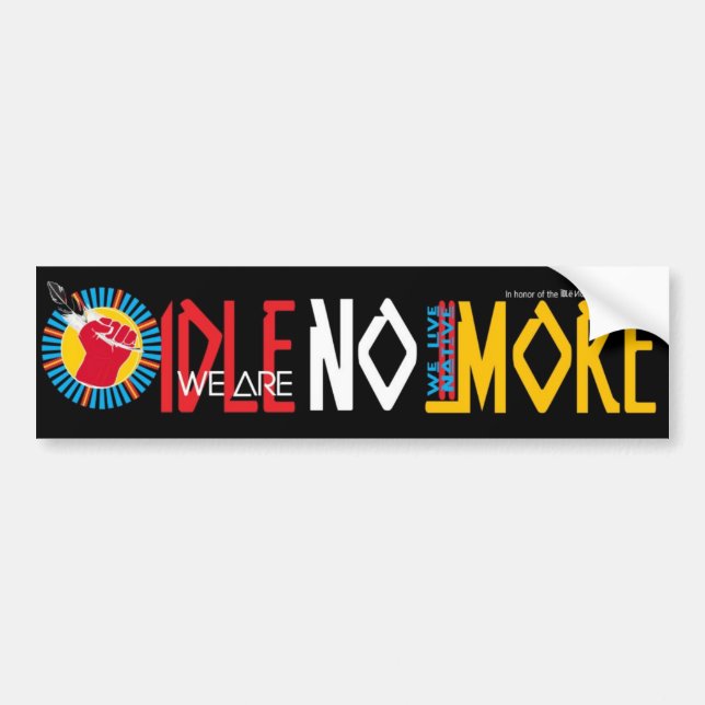 We Live Native=WE ARE IDLE NO MORE Bumper Sticker (Front)