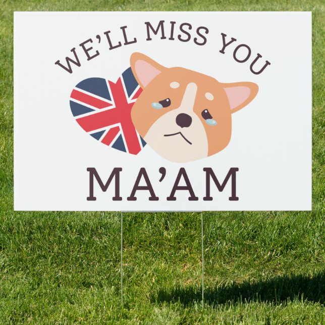 We’ll Miss You Ma’am Sign (Insitu)